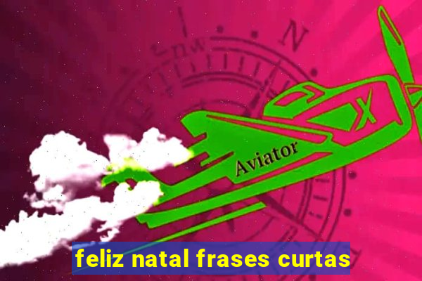 feliz natal frases curtas